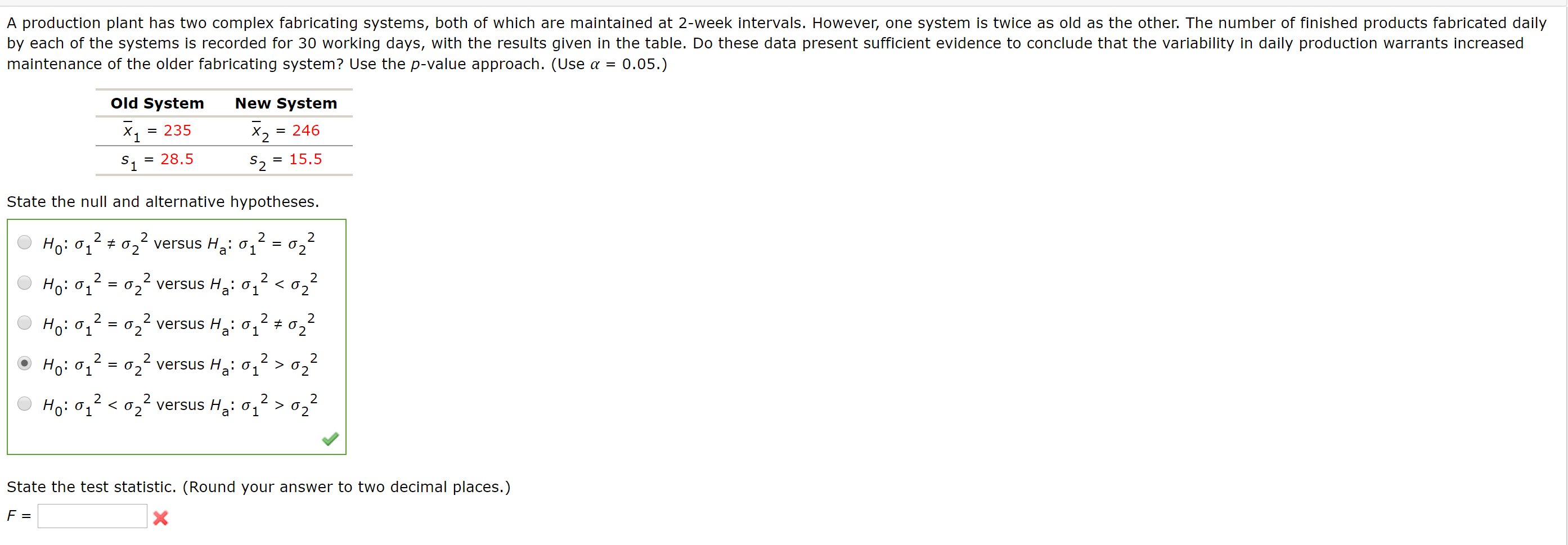 question #1 A production plant has two complex fabricating systems, both of
