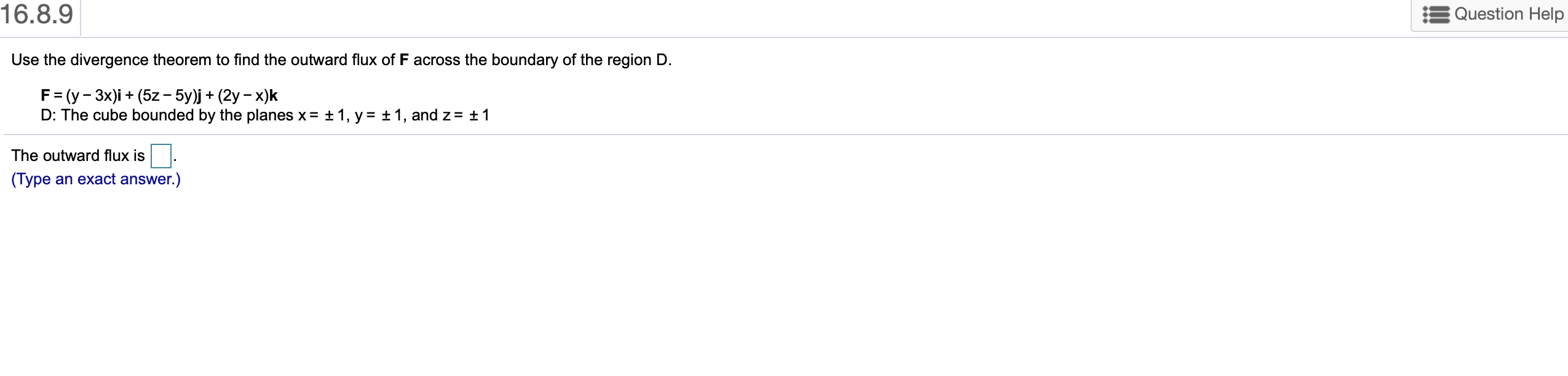 answer please 16.8.9 Question Help Use the divergence theorem to find the
