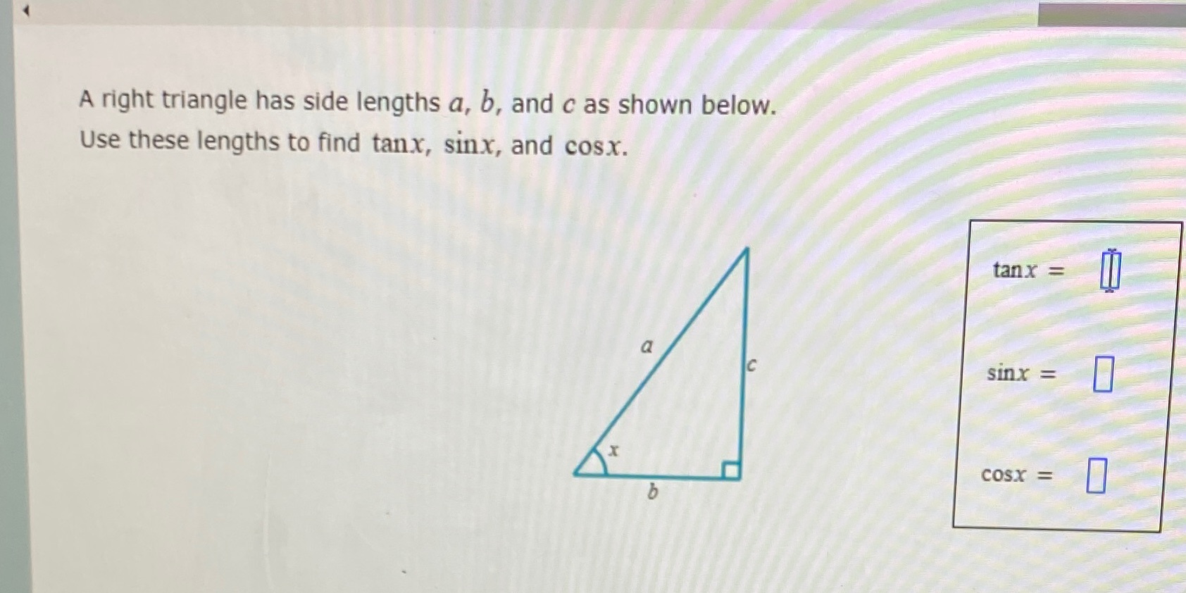 A right triangle has side lengths a, b, and c as