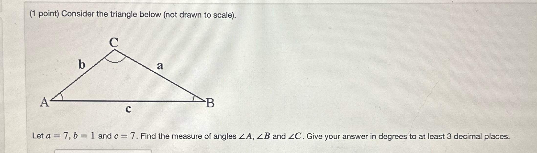 (1 point) Consider the triangle below (not drawn to scale). C