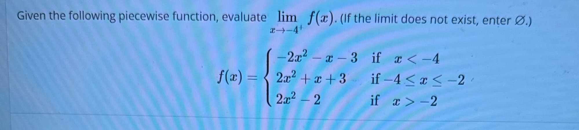 Solve Given the following piecewise function, evaluate lim f(a). (If the limit