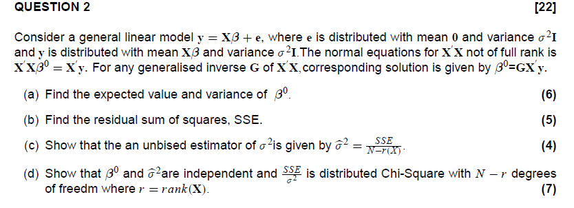 LINEAR MODELS QUESTION 2 [22] Consider a general linear model y =