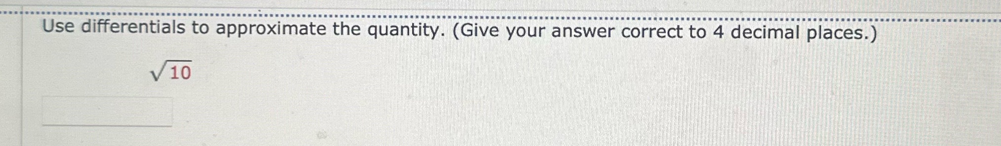 Use differentials to approximate the quantity. (Give your answer correct to