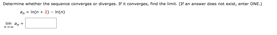 converges, find the limit. (If an answer does not exist, enter DNE.)
