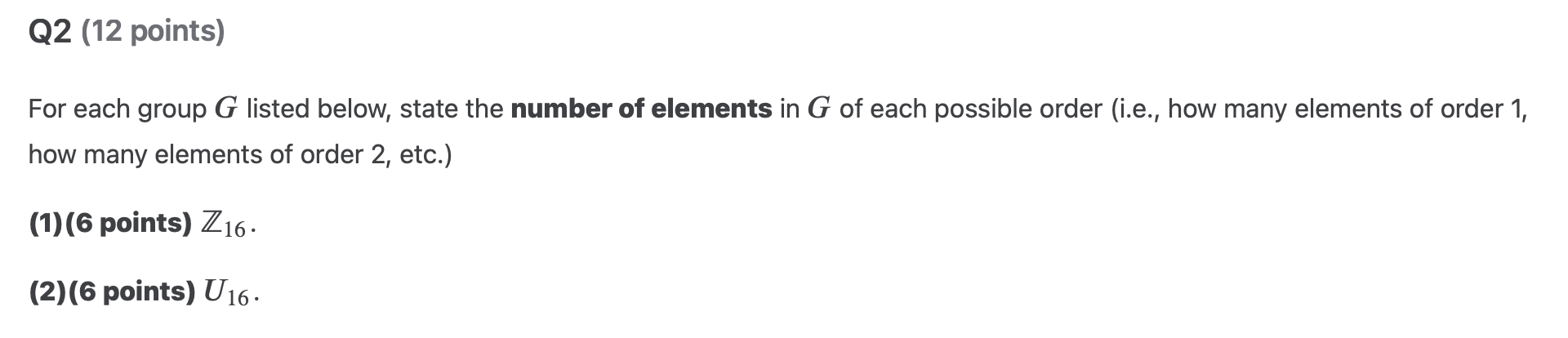  Q2 (12 points) For each group G listed below, state the