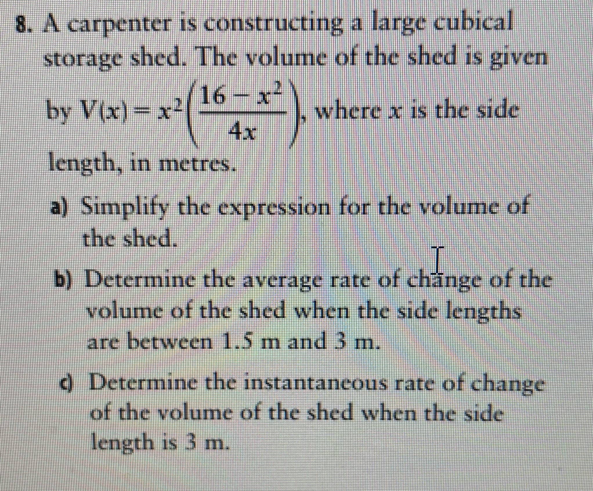  8. A carpenter is constructing a large cubical storage shed. The