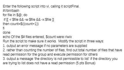 Enter the following script into vi, calling it scriptFinal. #i/bin'bash for