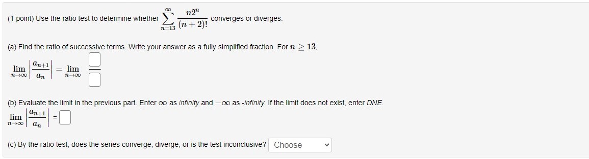 The Ratio Test says that the series converges absolutely. B. The Ratio