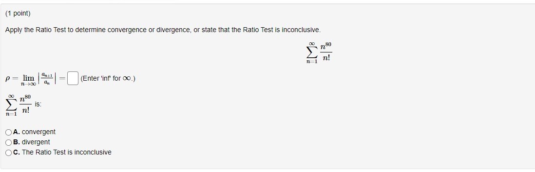 Test says that the series diverges. C. The Ratio Test says that