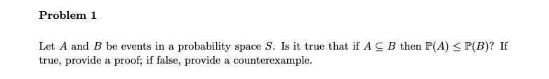  Problem 1 Let A and B be events in a probability
