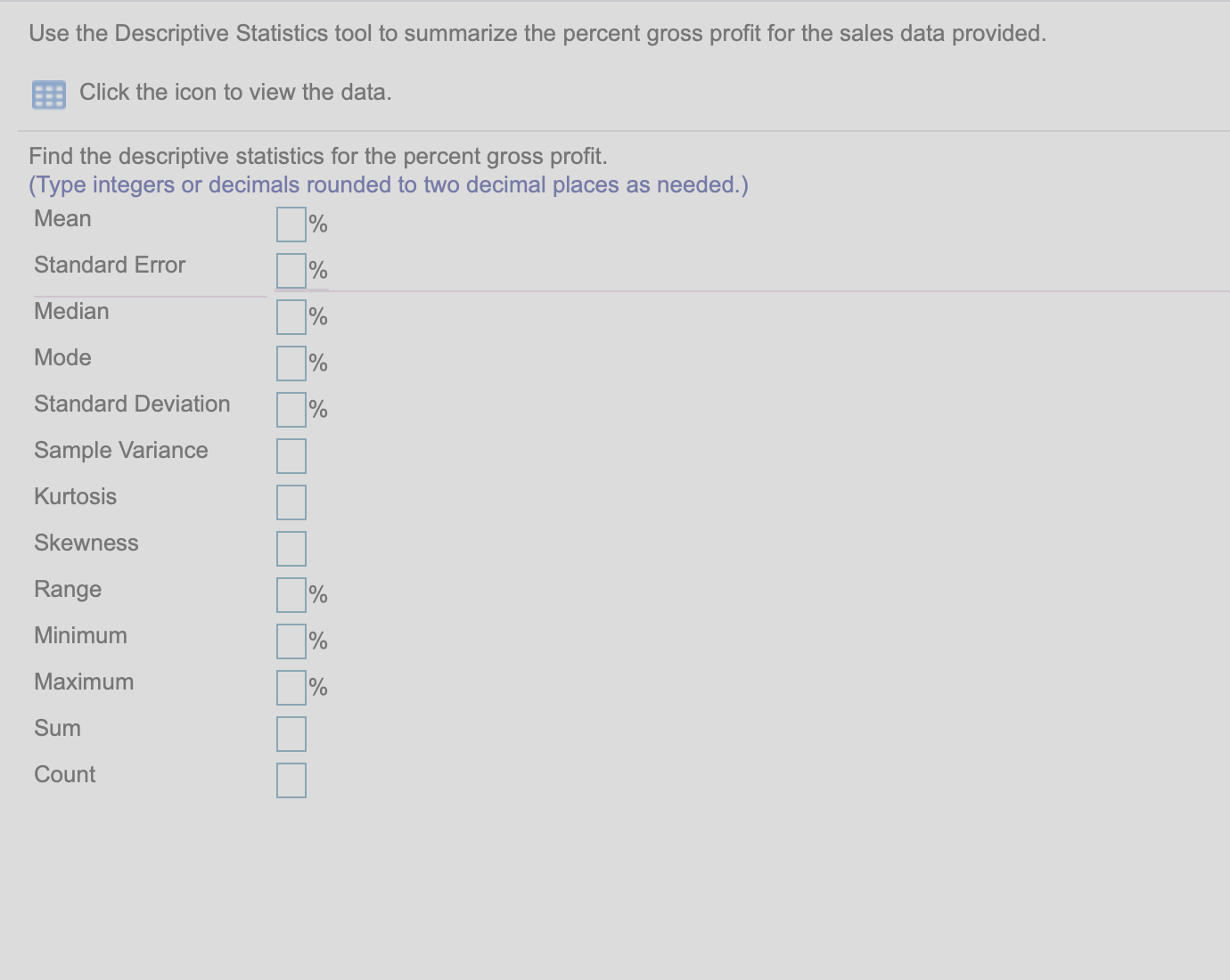 Help please Use the Descriptive Statistics tool to summarize the percent gross