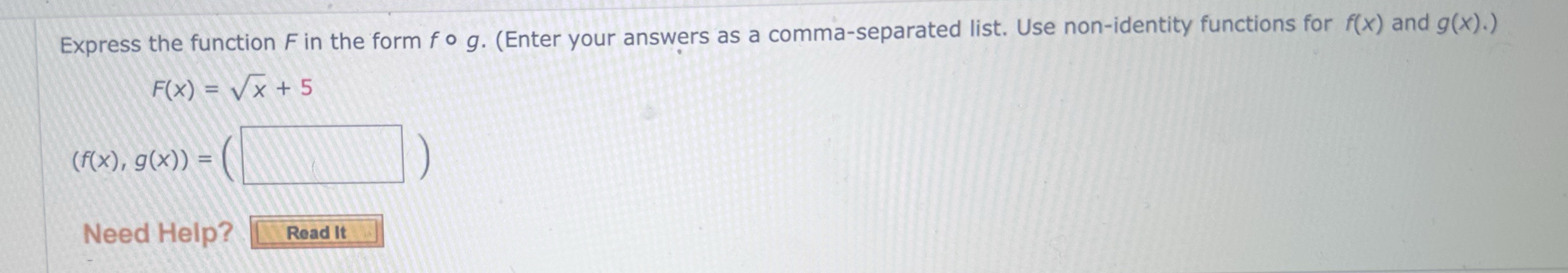  Express the function F in the form fo g. (Enter your