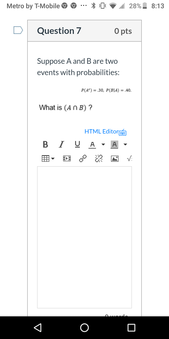 Question 2 0 pts Suppose A and B are two events with