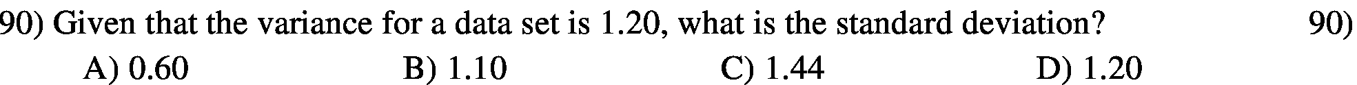 90) Given that the variance for a data set is 1.20,