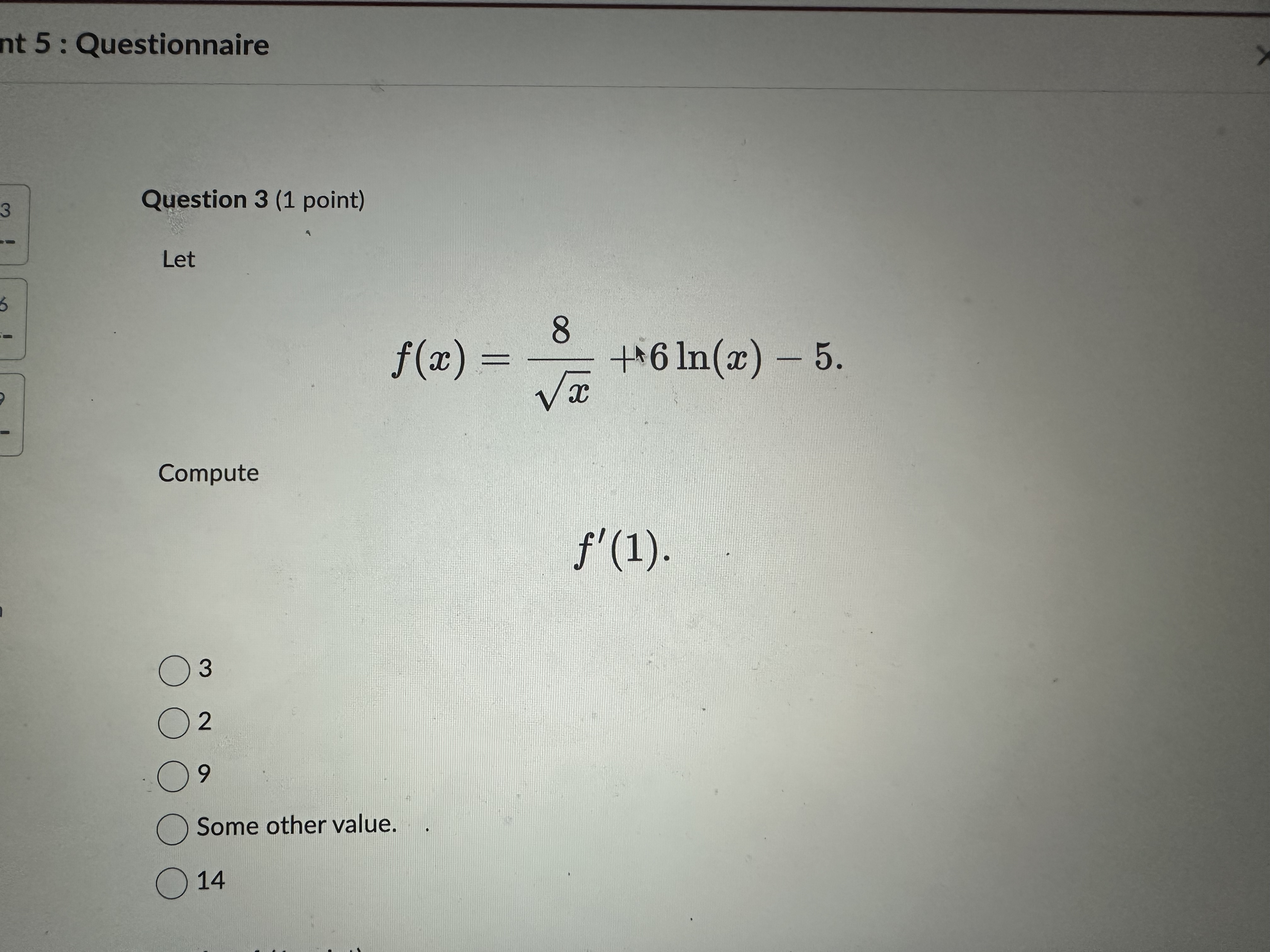  nt 5 : Questionnaire Question 3 (1 point) Let 8 f