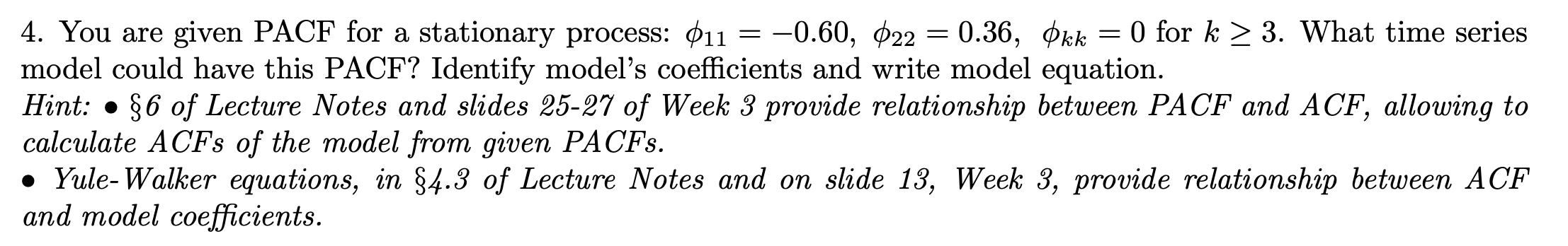 please give me the answer: 4. You are given PACF for a