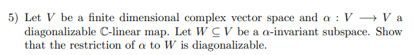 5) Let V be a finite dimensional complex vector space and