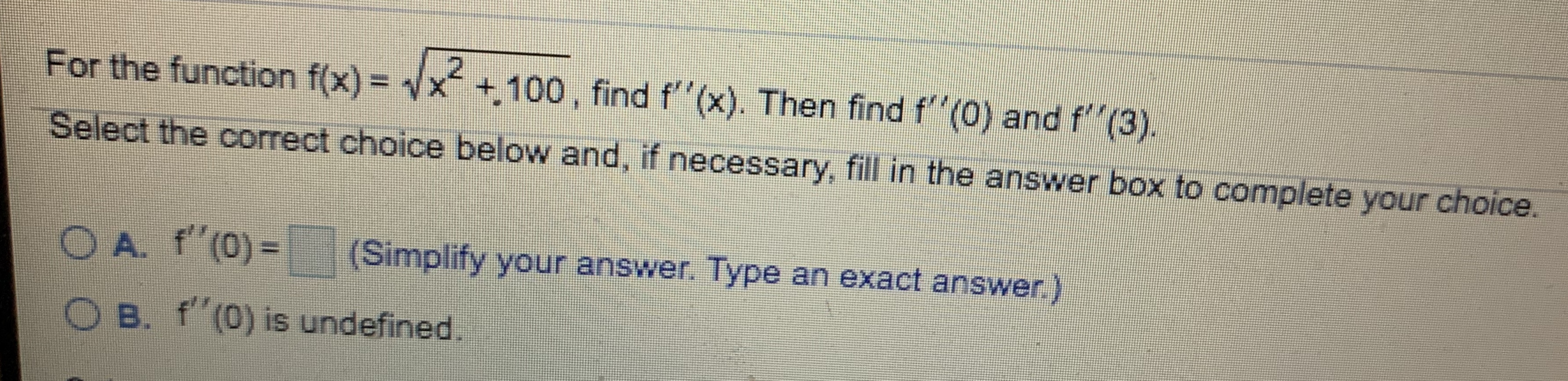 A. f''(0) - (Simplify your answer.) O B. f (0) is undefined.