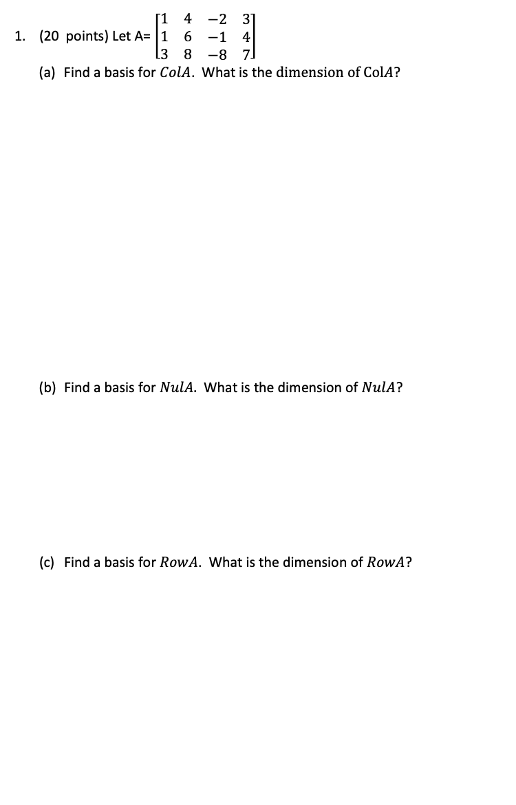  4 -2 3 1. (20 points) Let A= 6 4 8