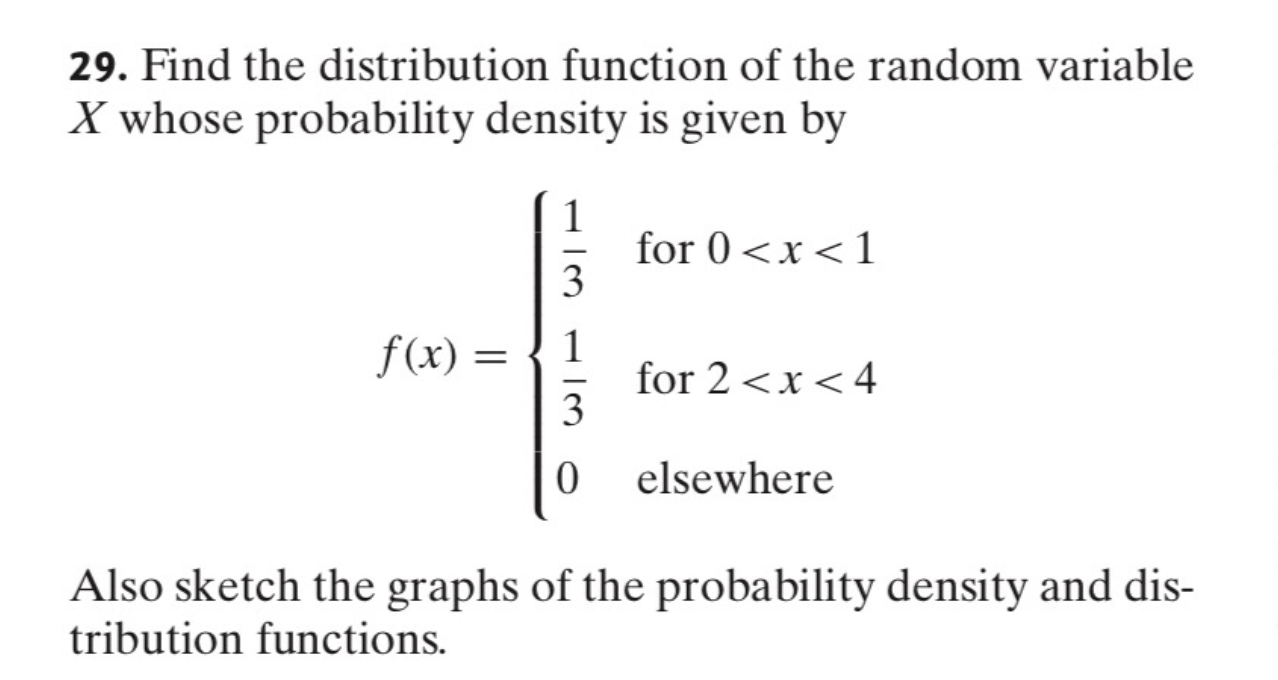  29. Find the distribution function of the random variable X whose