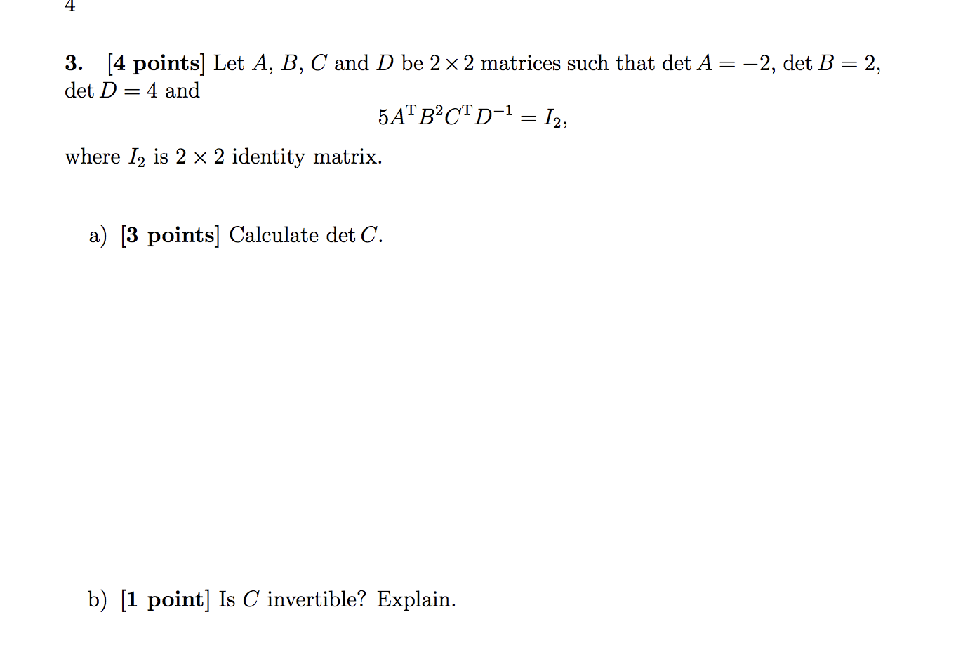 [4 points] Let A, B, C and D be 22 matrices such