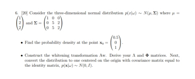 Need Solution 6. [20] Consider the three-dimensional normal distribution p(r|w) ~ N(u,