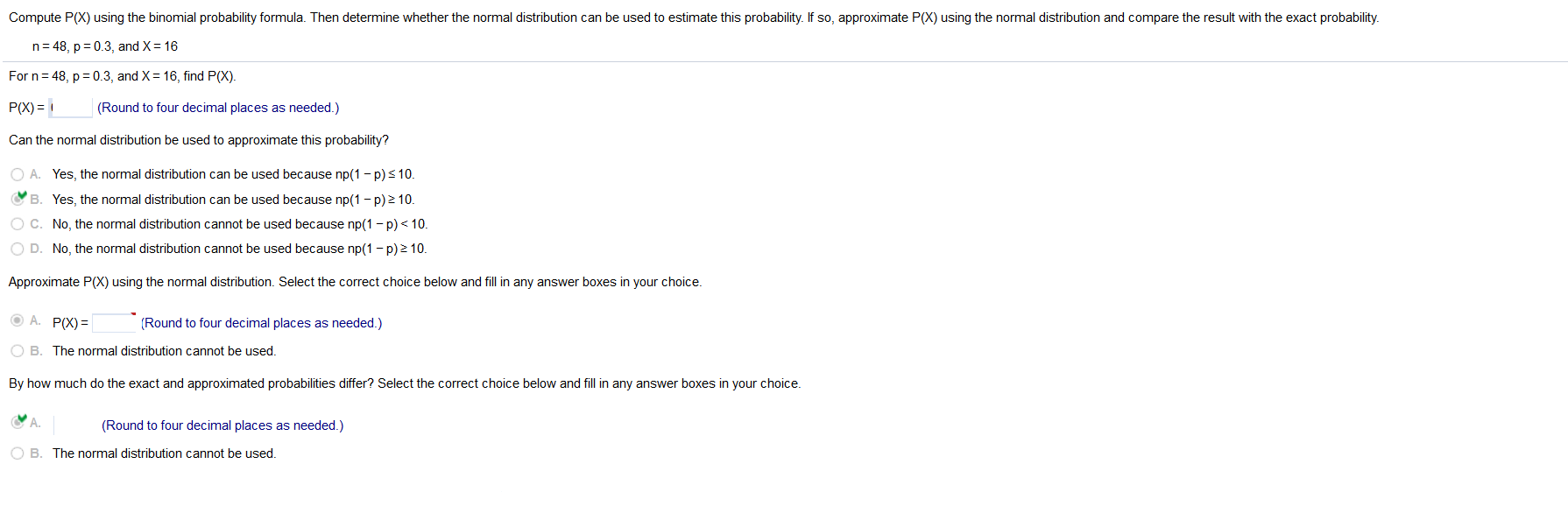 Compute P(X) using the binomial probability formula. Then determine whether the normal