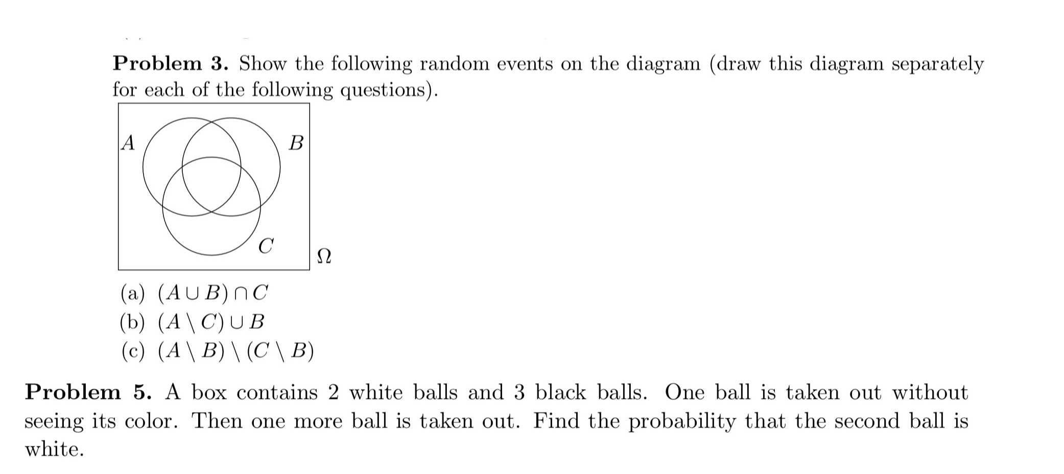 Problem 3 and 5 please Problem 3. Show the following random events