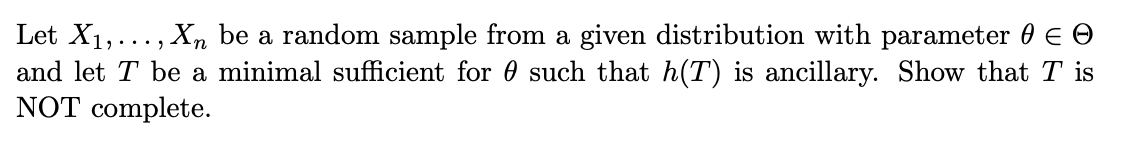 This question from statistical inference class . Let X1, ..., Xn be