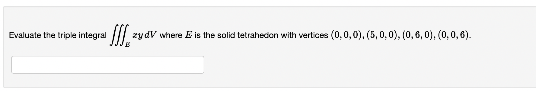  \fEvaluate the triple integral /ff z8e dV where E is bounded