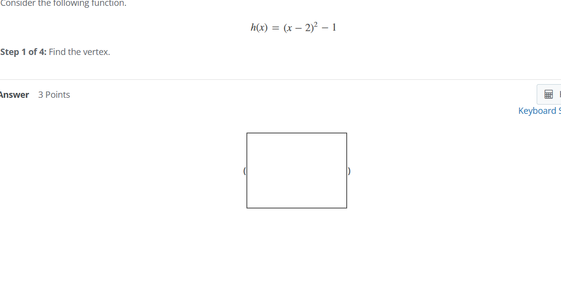 1 of 4: Find the vertex. Answer 3 Points Keyboard