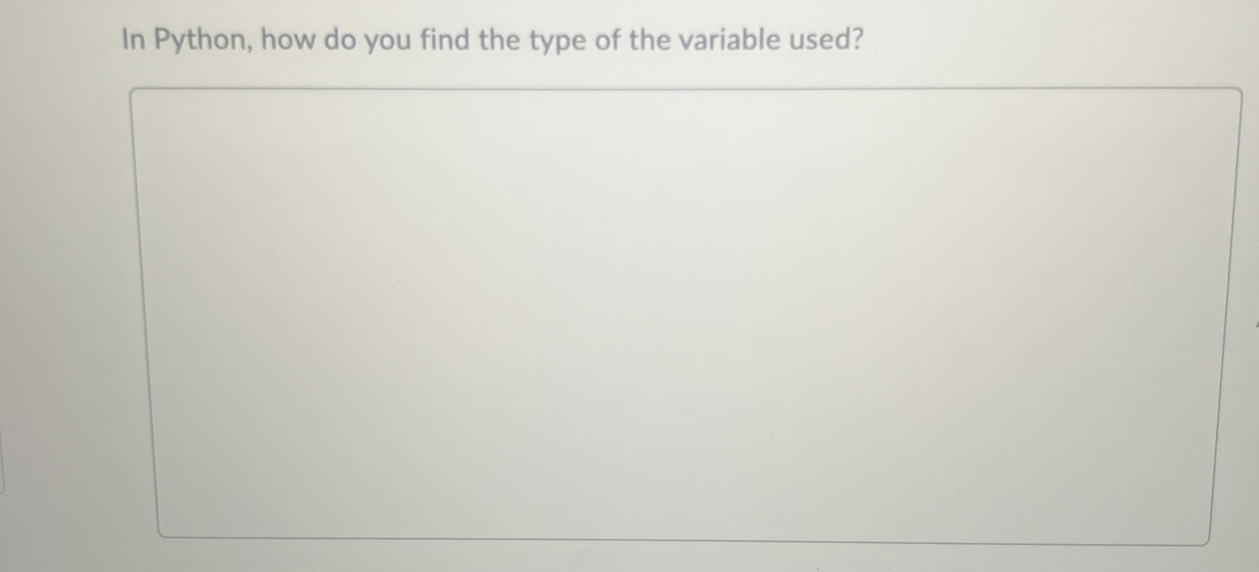 In Python, how do you find the type of the variable