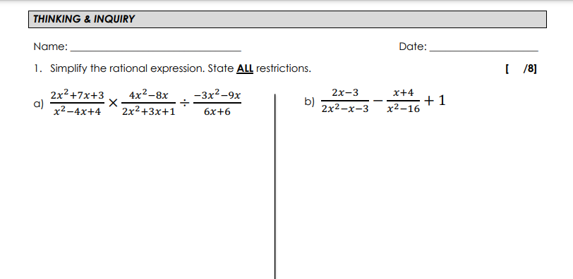  THINKING & INQUIRY Name: Date: 1. Simplify the rational expression. State