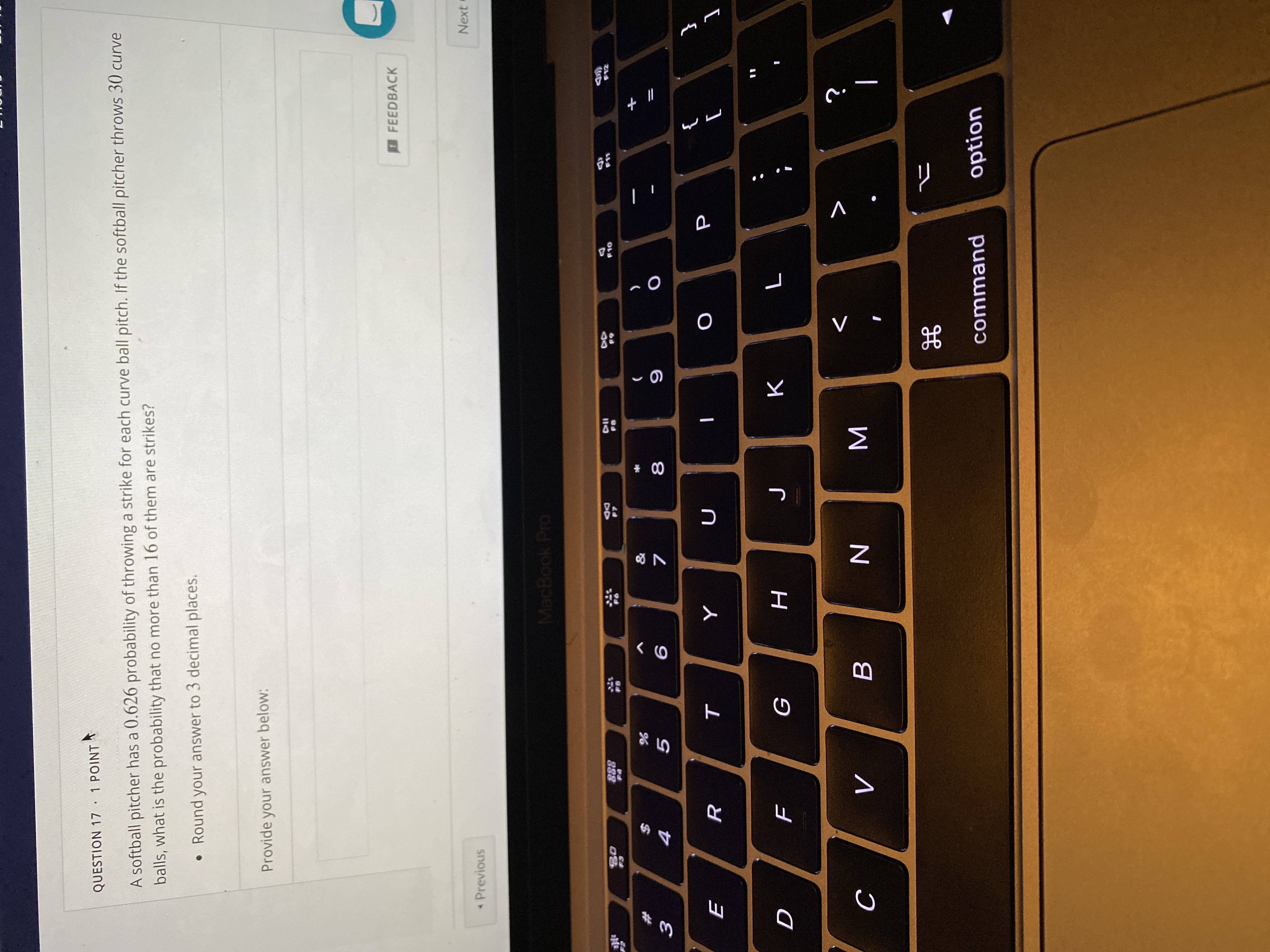 QUESTION 17 . 1 POINT A softball pitcher has a 0.626