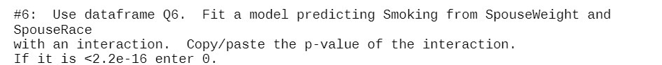 #6: Use dataframe Q6. Fit a model predicting Smoking from SpouseWeight