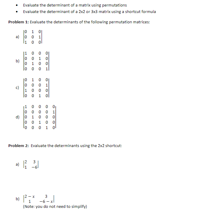  Evaluate the determinant of a matrix using permutations . Evaluate the