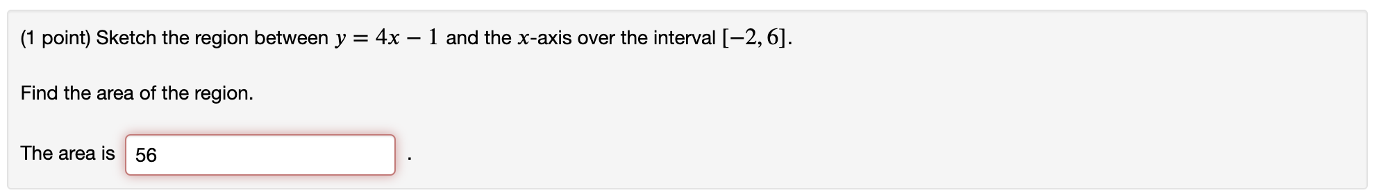 Don't enter the +6 . It's included for you. Antiderivative = +