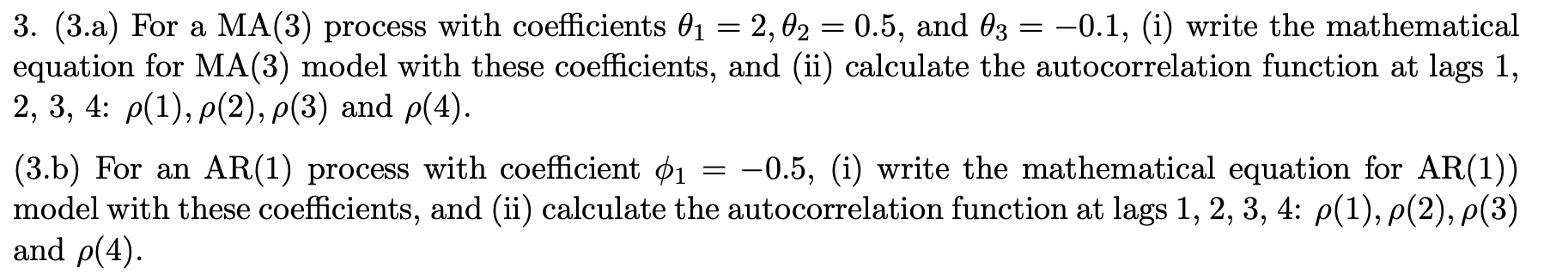 please answer 3.b: 3. (3.a) For a MA(3) process with coefficients 01