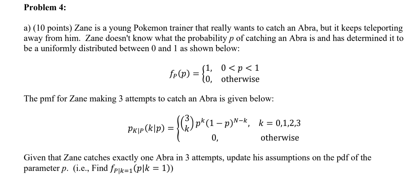  Problem 4: a) (10 points) Zane is a young Pokemon trainer
