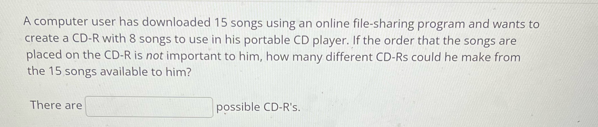  A computer user has downloaded 15 songs using an online file-sharing