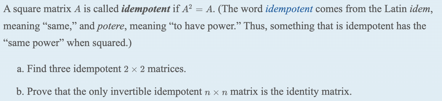 A square matrix A is called idempotent if A> = A.