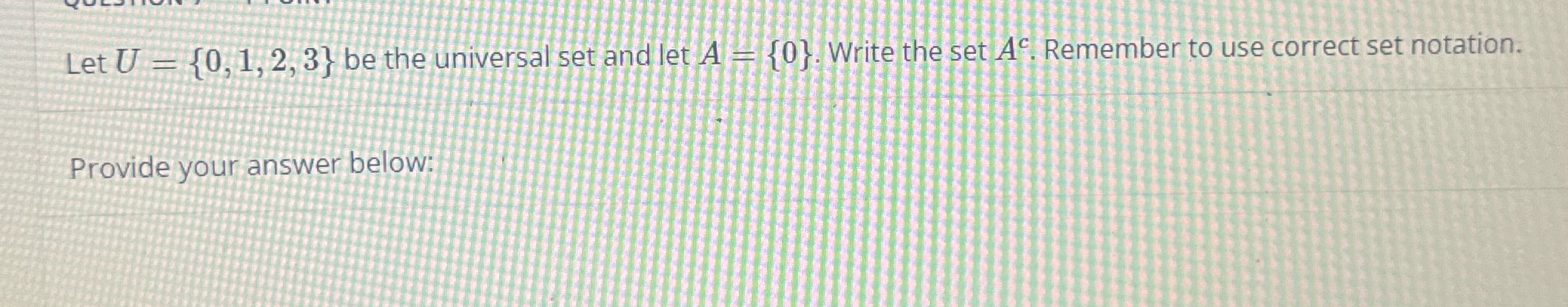 Let U - {0, 1, 2, 3} be the universal set