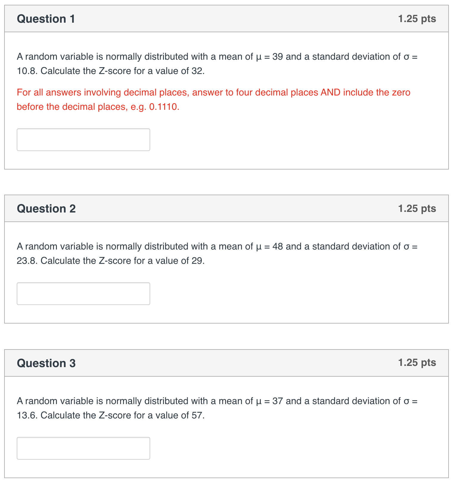 Homework 6 questions: Question 1 1.25 pts A random variable is normally