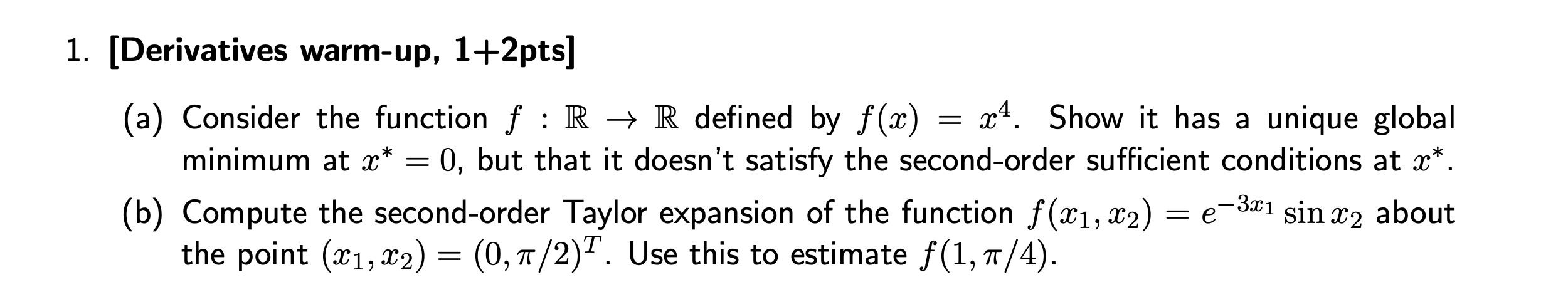  1. [Derivatives warm-up, 1+2pts] (a Consider the function f : R
