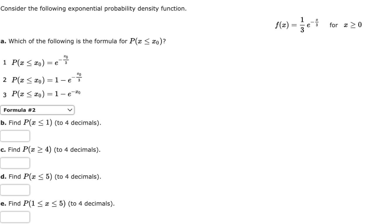 Consider the following exponential probability density function. f(a) = =e Co