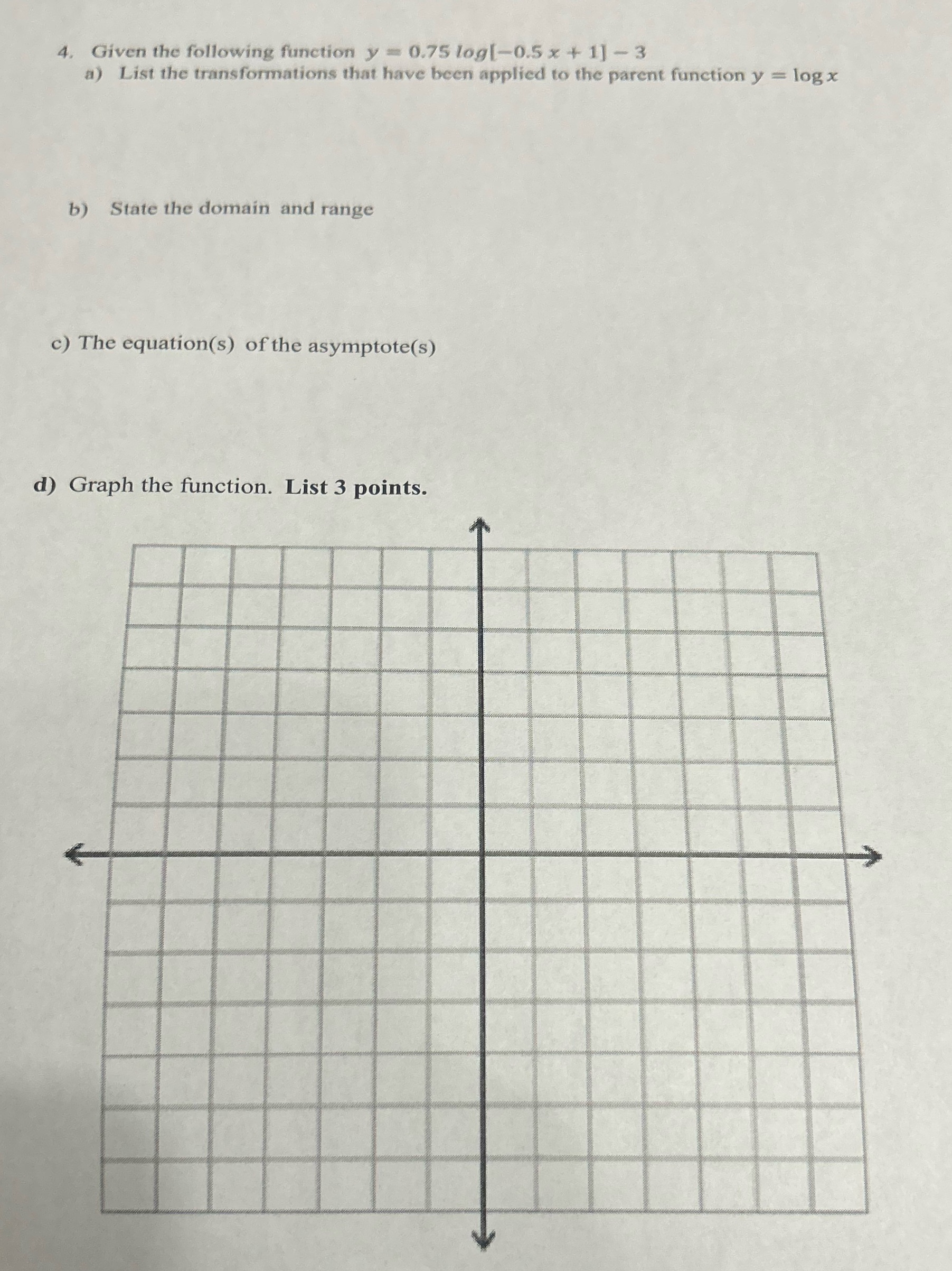  4. Given the following function y = 0.75 log[-0.5 x +