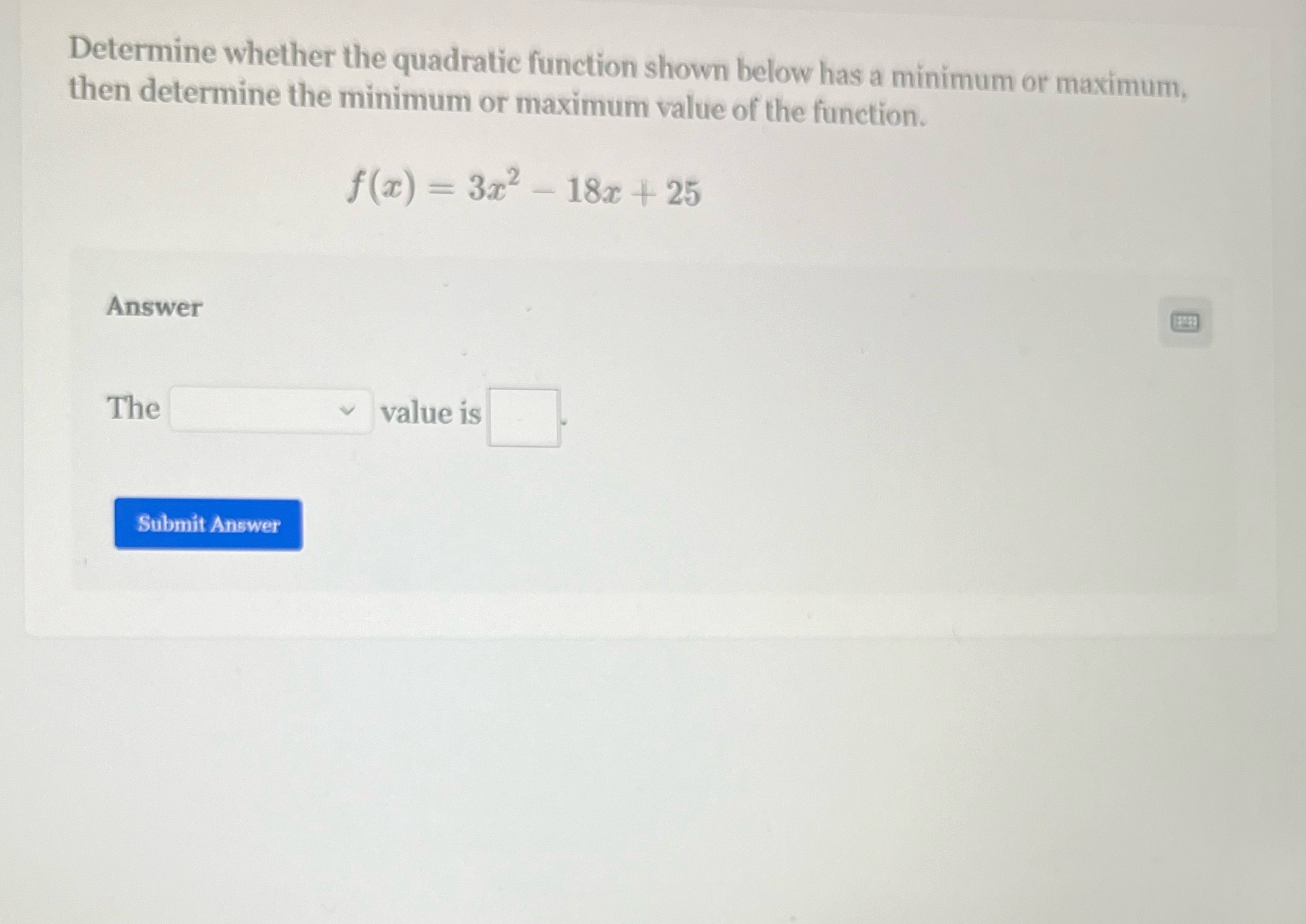  Determine whether the quadratic function shown below has a minimum or