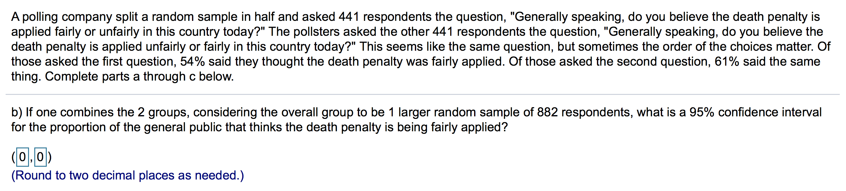 A polling company split a random sample in half and asked