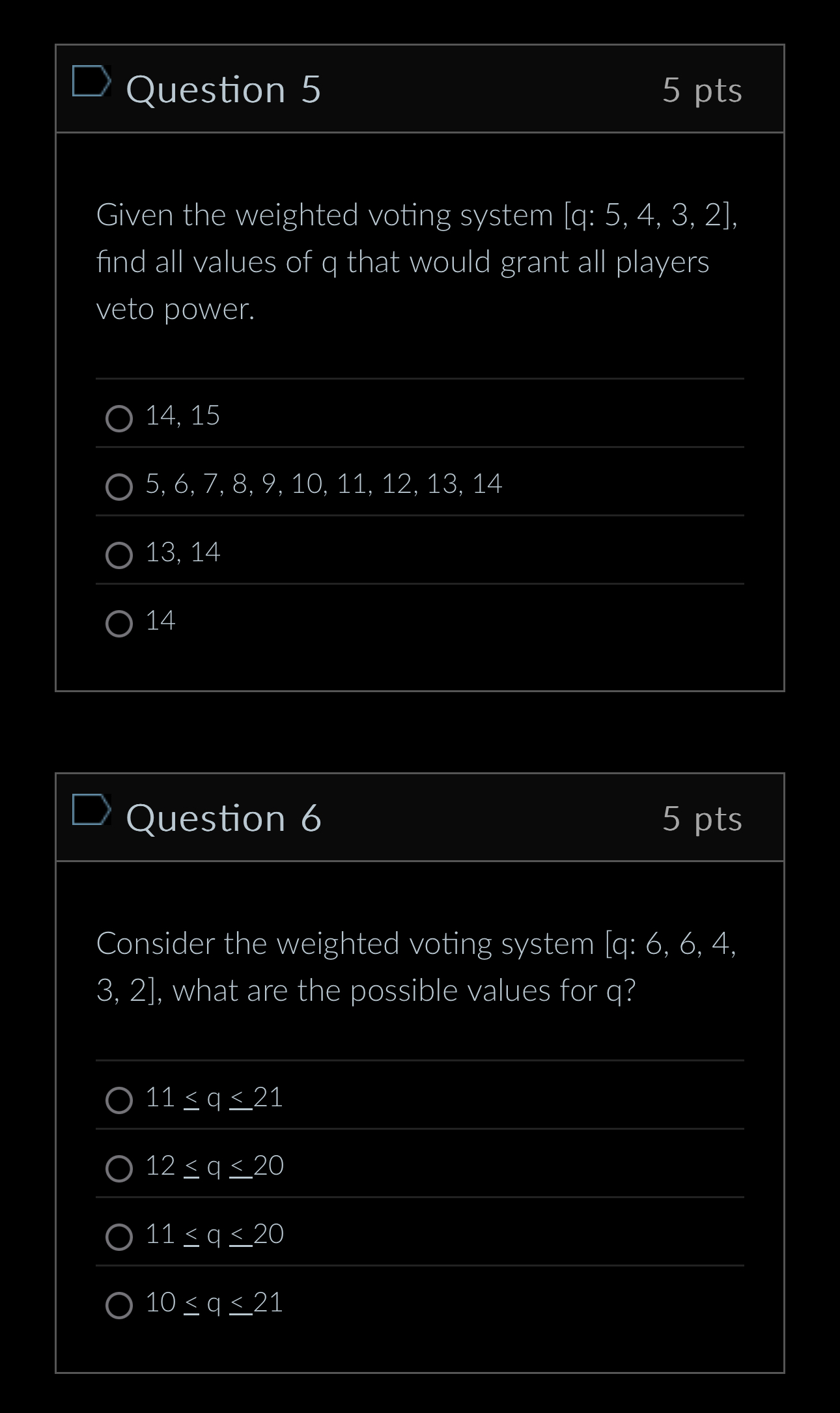 system has a player with veto power. O None of the above