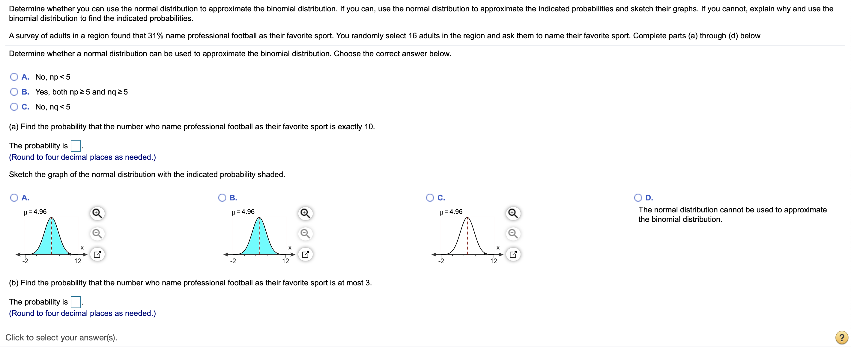 Determine whether you can use the normal distribution to approximate the binomial